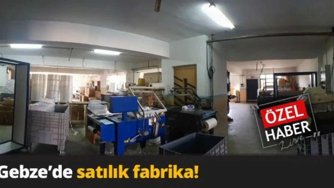 Gebze'de satılık fabrika!