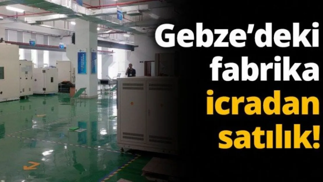 Gebze'deki fabrika icradan satılık!