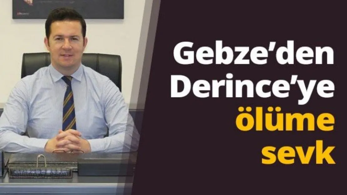 Gebze'den Derince'ye ölüme sevk