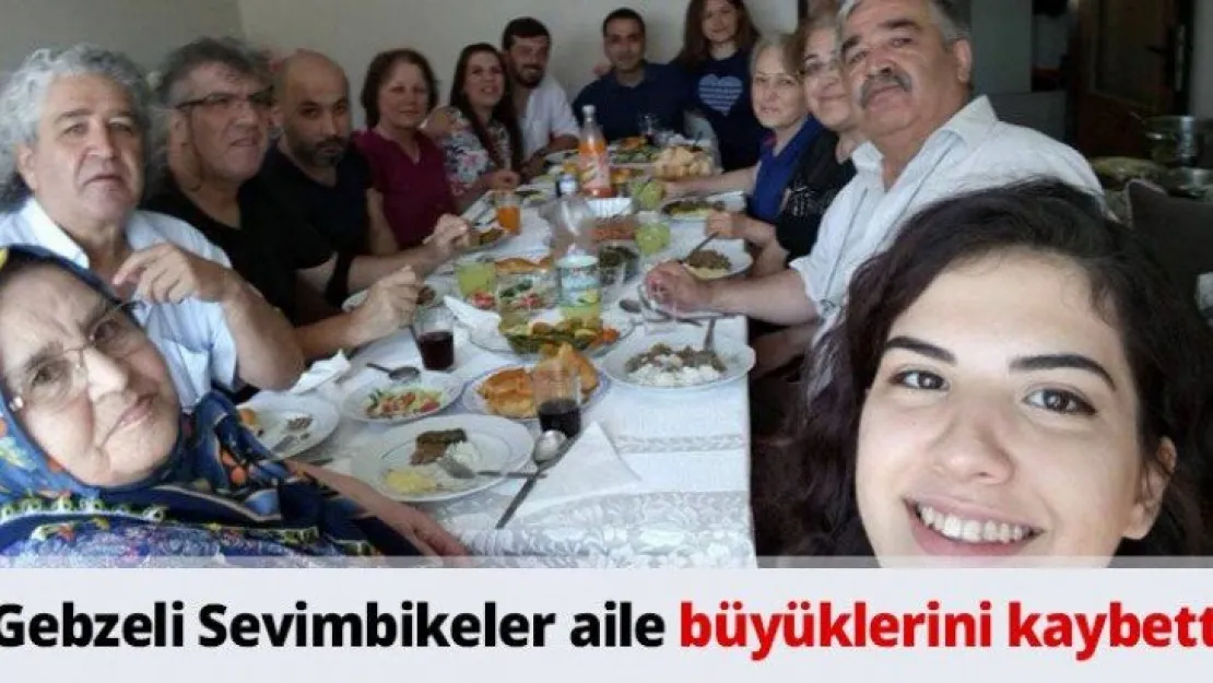 Gebzeli Sevimbikeler aile büyüklerini kaybetti