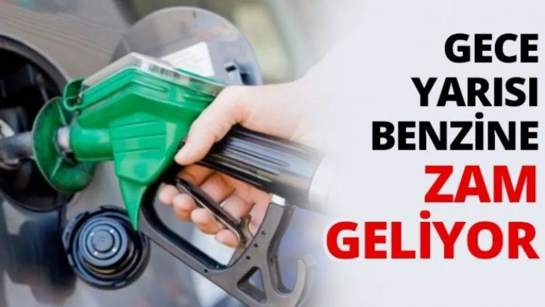 Gece yarısı Benzine zam geliyor