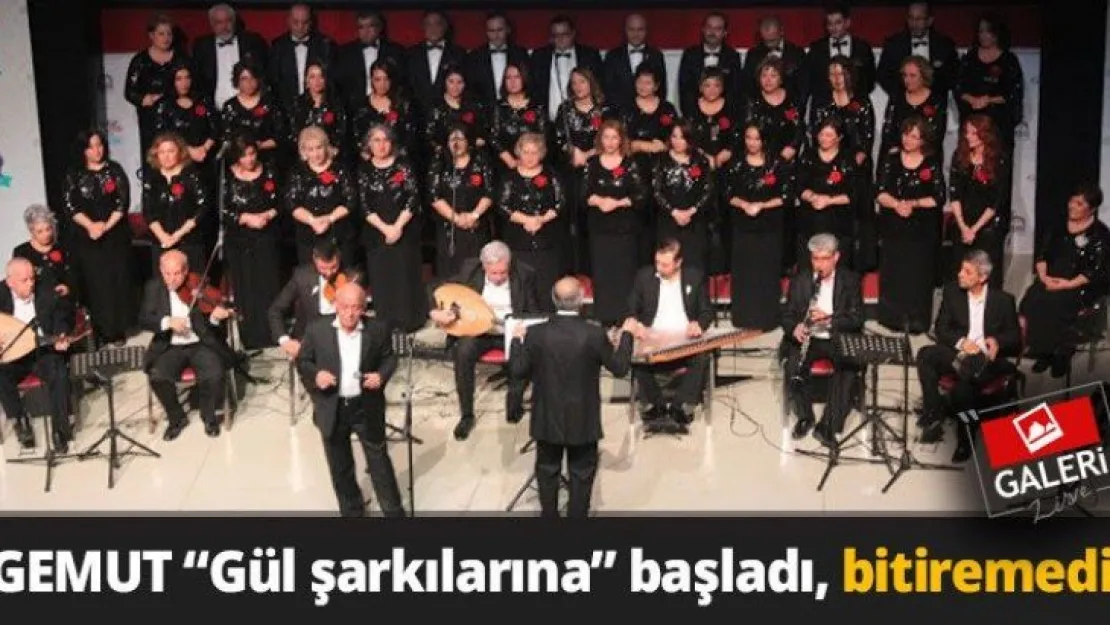 GEMUT gül şarkılarına başladı, bitiremedi!