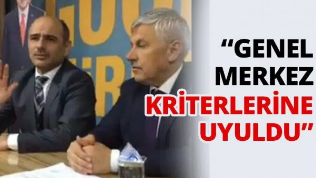 'Genel merkez kriterlerine uyuldu'