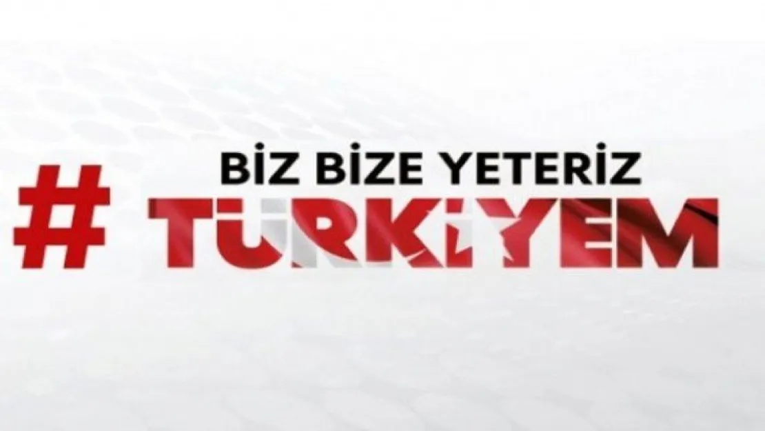 Gerçekten 'Biz Bize Yeteriz Türkiyem'