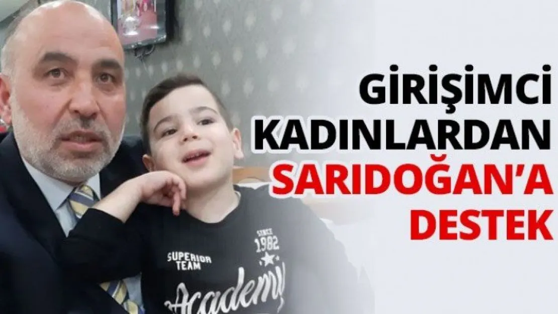 Girişimci kadınlardan Sarıdoğan'a destek
