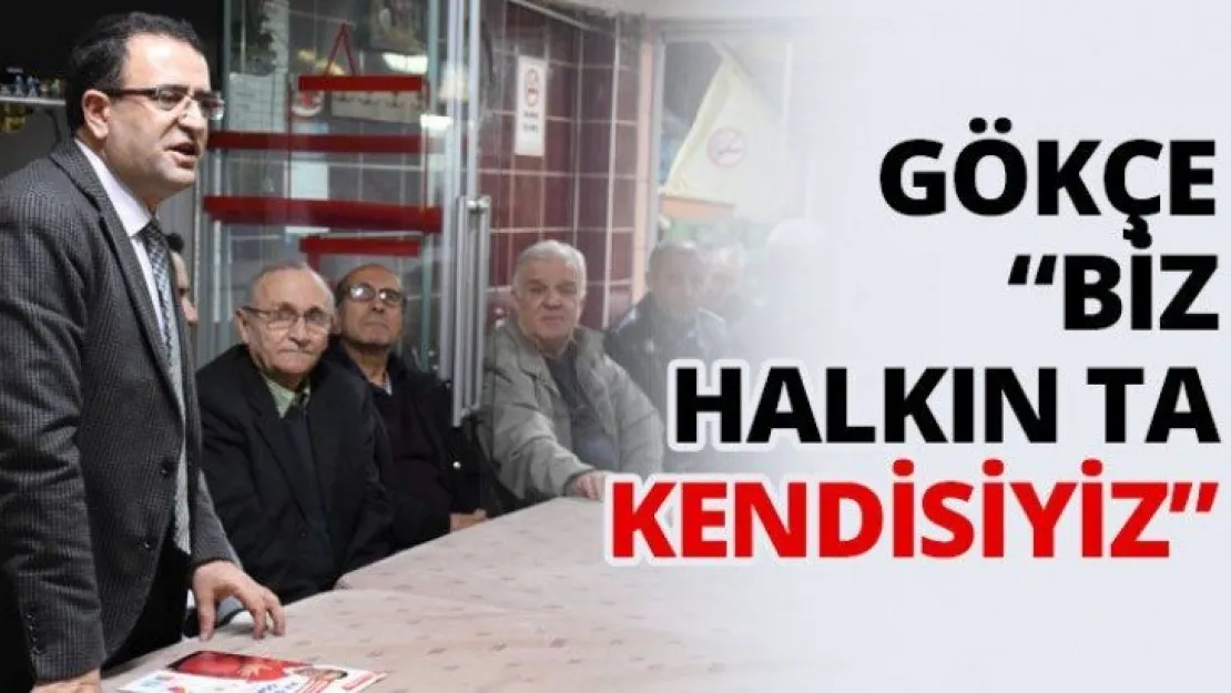 Gökçe 'Biz halkın ta kendisiyiz'
