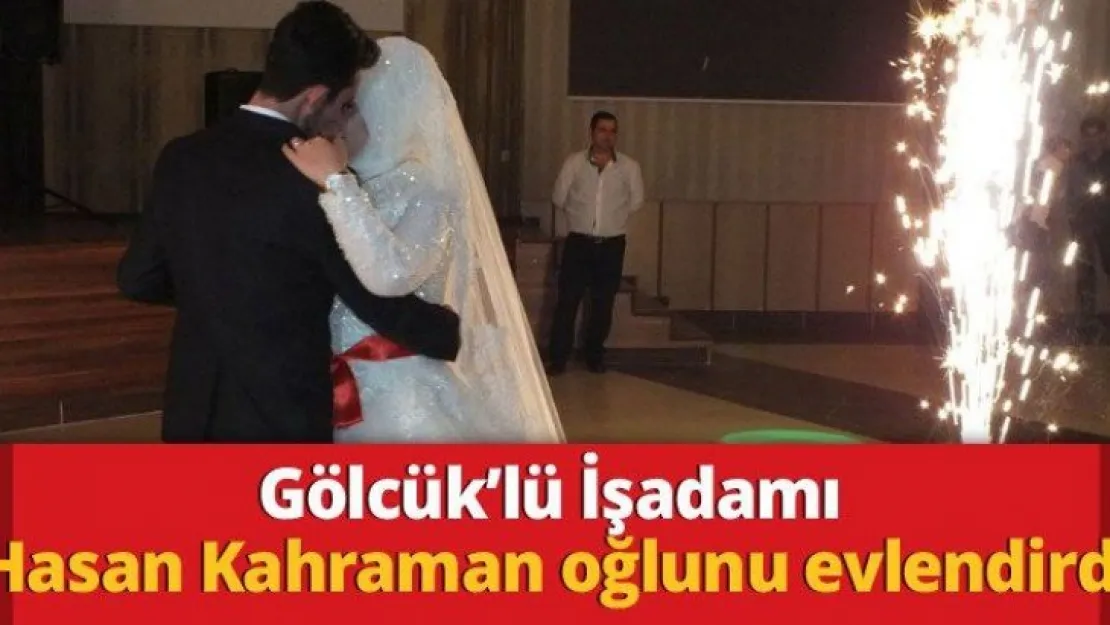 Gölcük'lü İşadamı Hasan Kahraman oğlunu evlendirdi