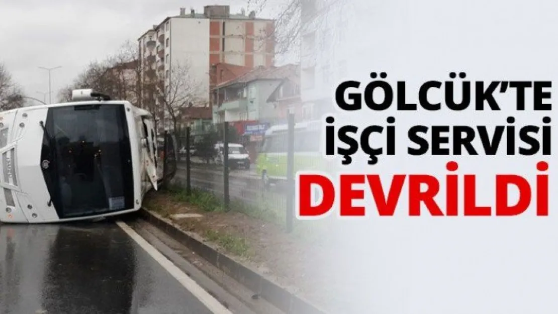 Gölcük'te işçi servisi devrildi