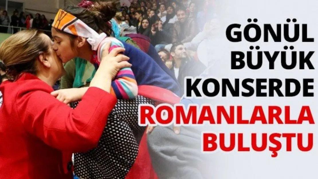 Gönül büyük konserde Romanlarla buluştu