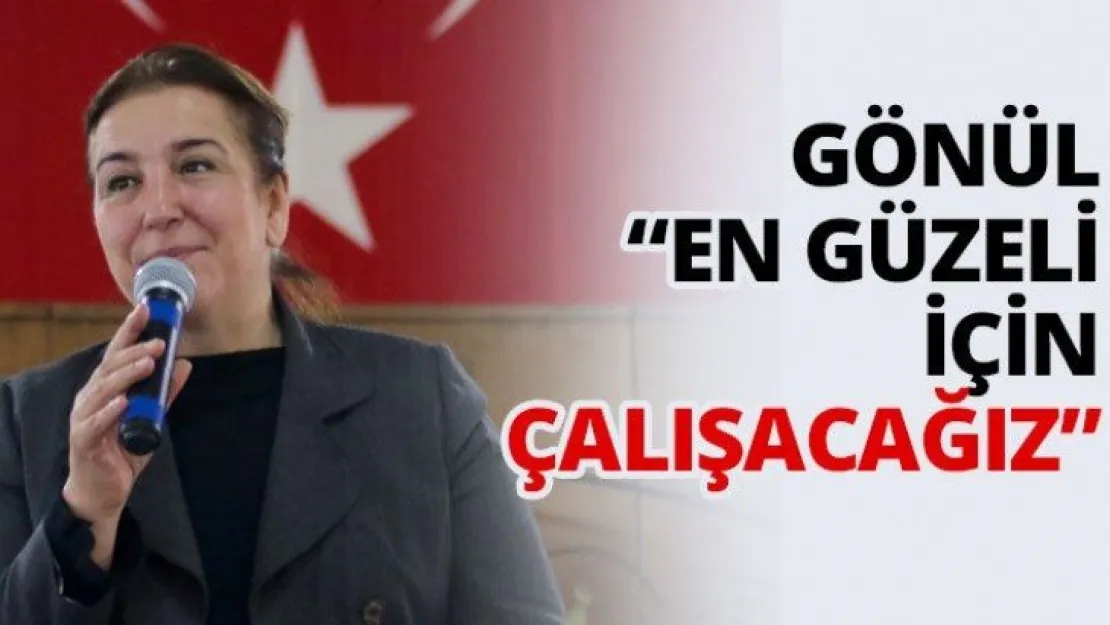 Gönül 'En güzeli için çalışacağız'