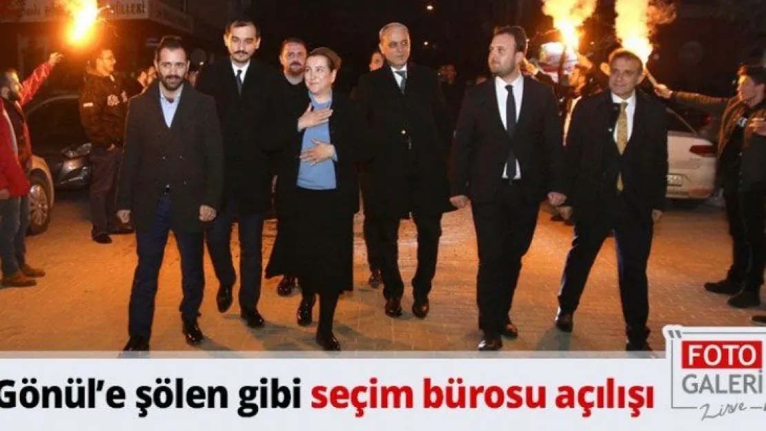 Gönül'e şölen gibi seçim bürosu açılışı