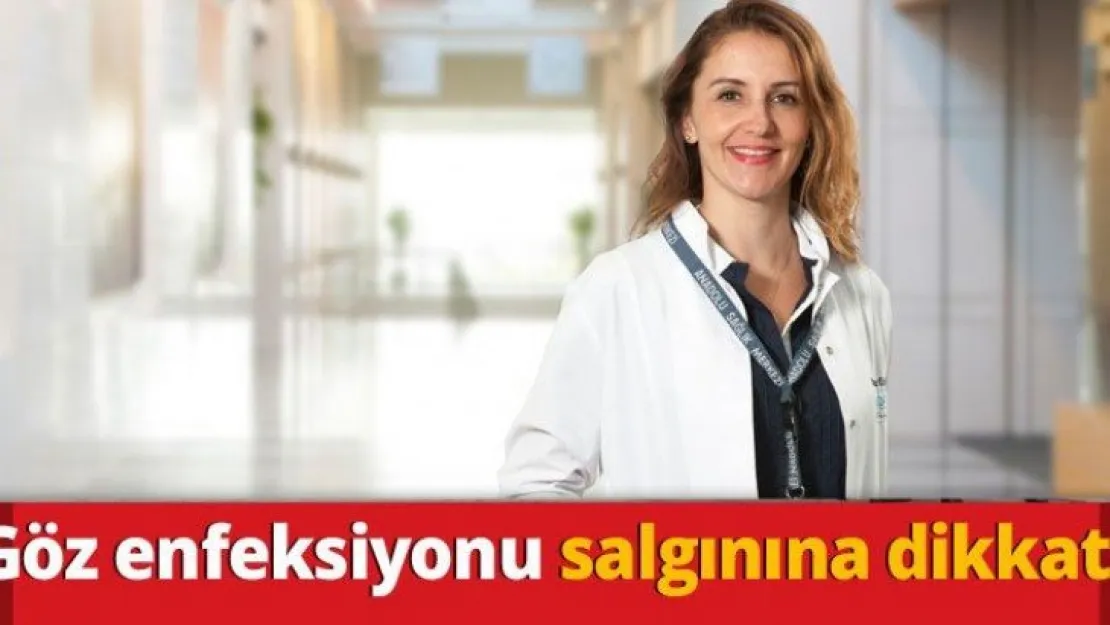 Göz enfeksiyonu salgınına dikkat