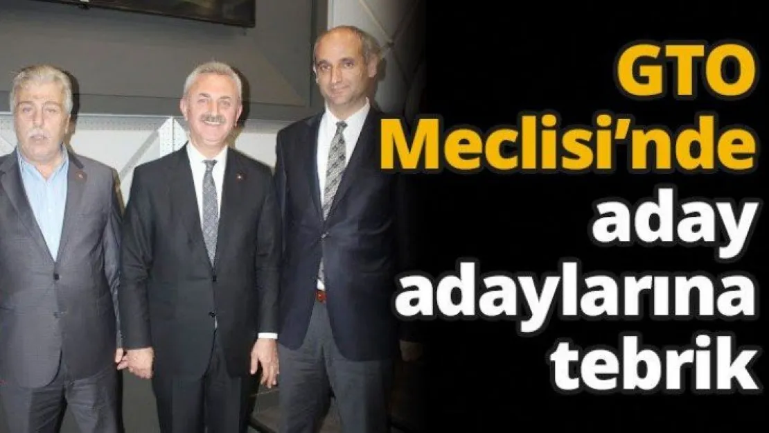 GTO Meclisi'nde aday adaylarına tebrik