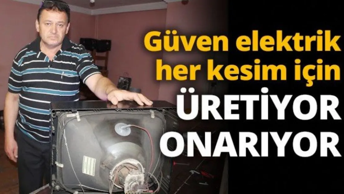 Güven elektrik her kesim için üretiyor onarıyor