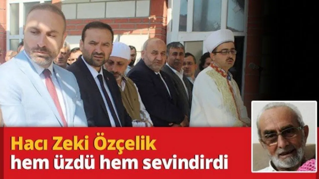 Hacı Zeki Özçelik hem üzdü hem sevindirdi
