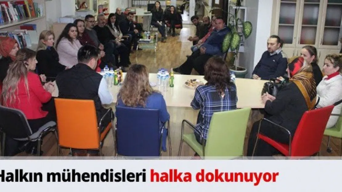 Halkın mühendisleri halka dokunuyor