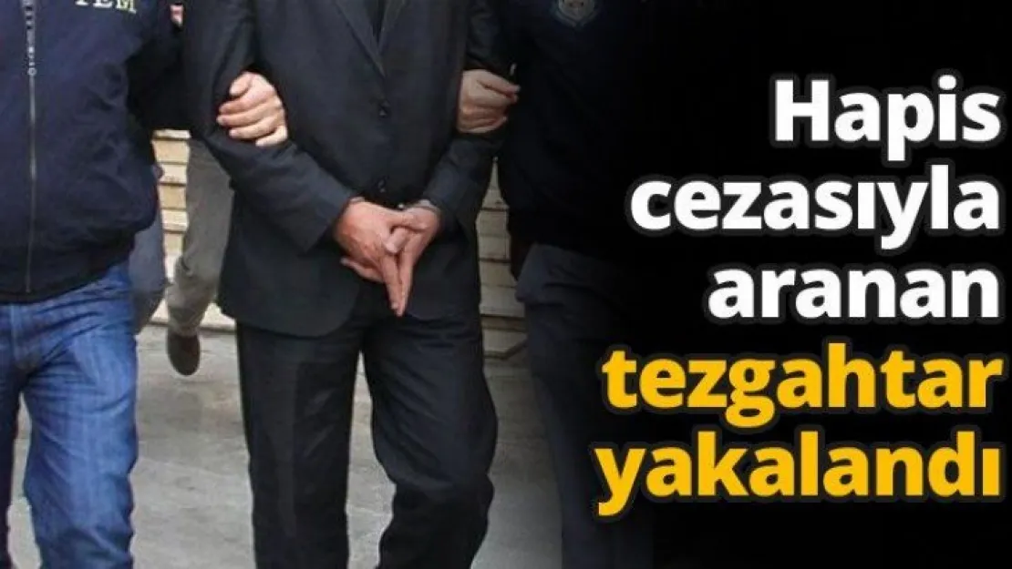 Hapis cezasıyla aranan tezgahtar yakalandı