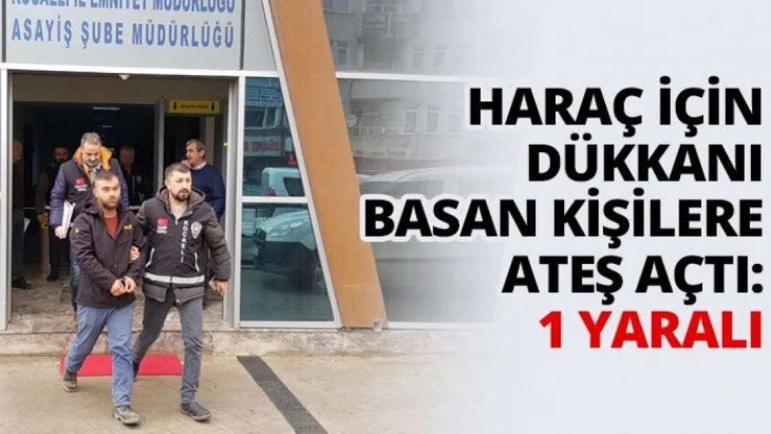 Haraç için dükkanı basan kişilere ateş açtı: 1 yaralı