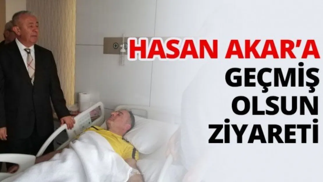 Hasan Akar'a geçmiş olsun ziyareti