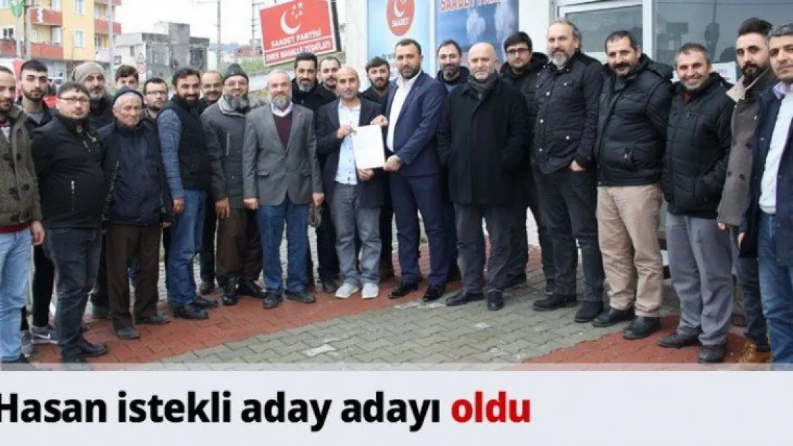Hasan istekli aday adayı oldu