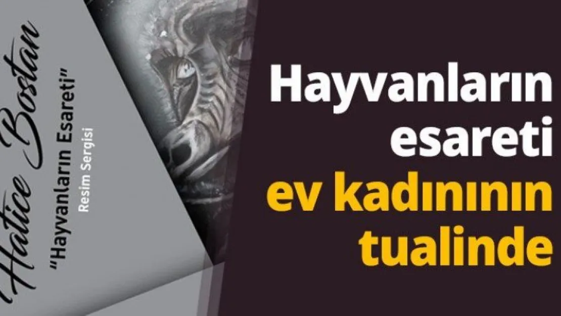 Hayvanların esareti ev kadınının tualinde