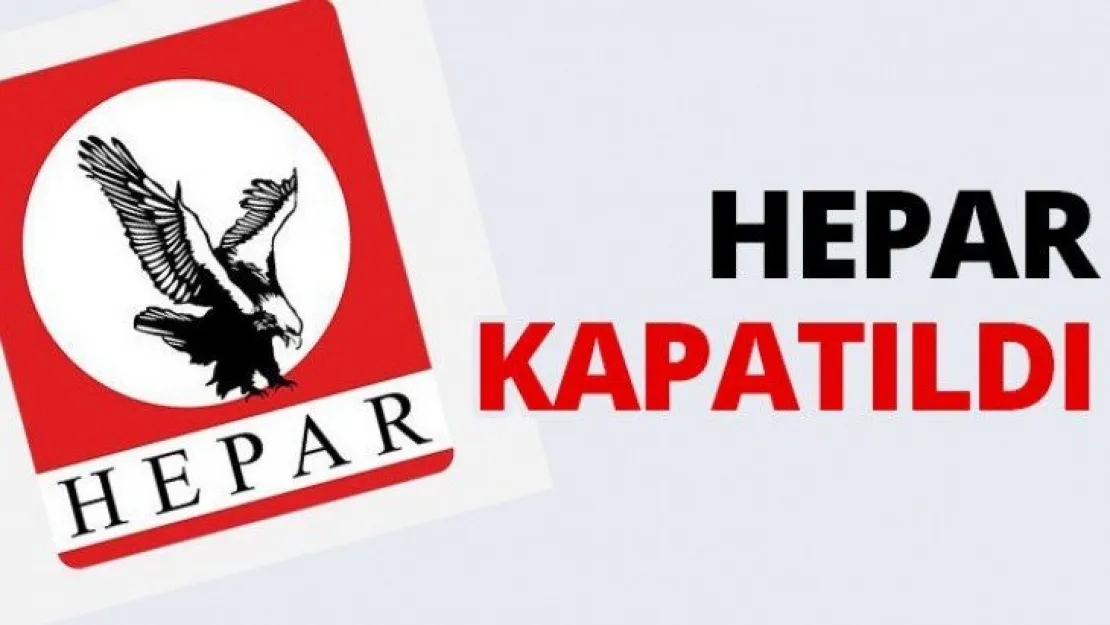 HEPAR kapatıldı