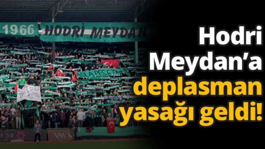 Hodri Meydan'a deplasman yasağı geldi!