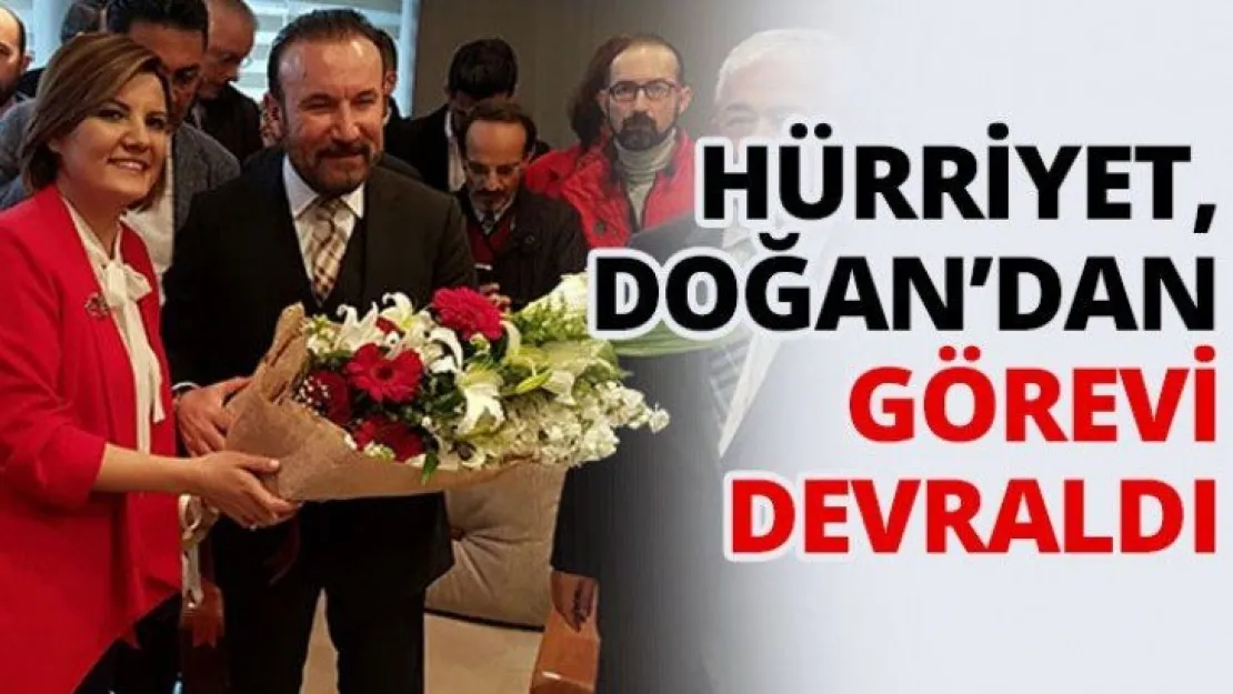 Hürriyet, Doğan'dan görevi devraldı