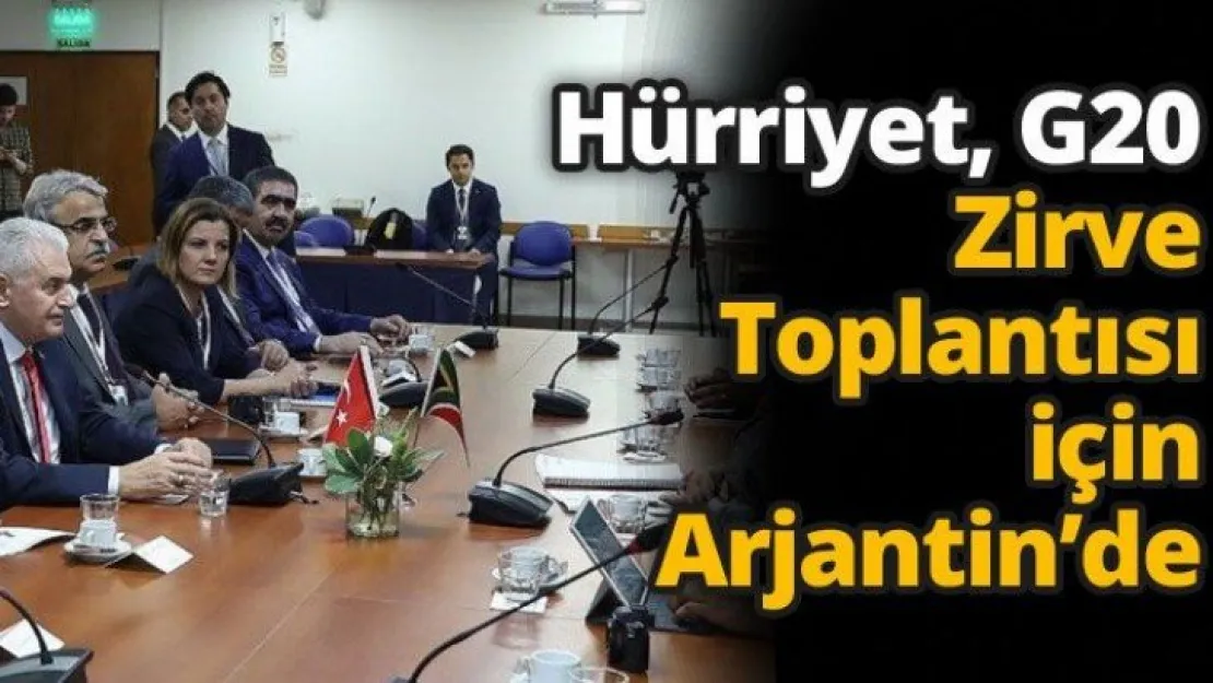 Hürriyet, G20 Zirve Toplantısı için Arjantin'de