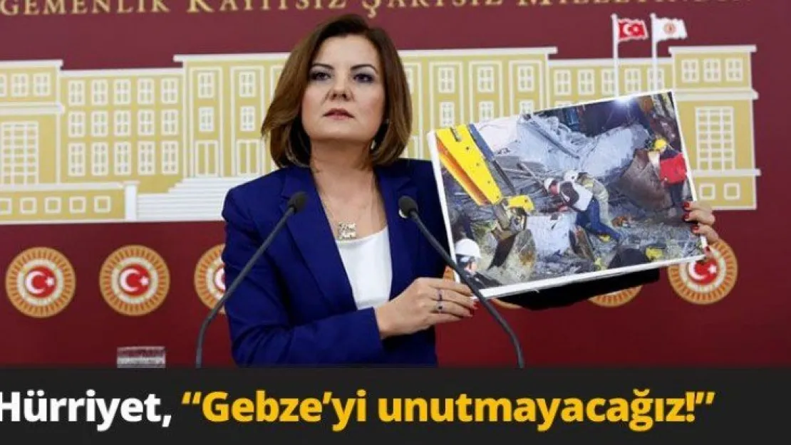 Hürriyet, 'Gebze'yi unutmayacağız!'