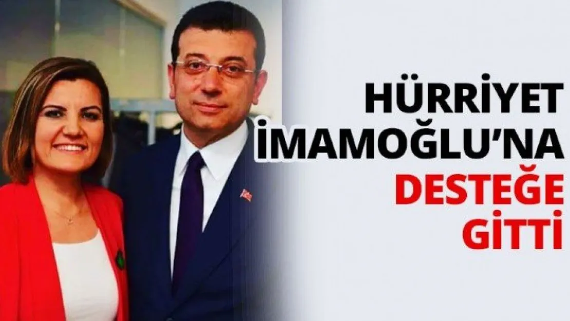 Hürriyet İmamoğlu'na desteğe gitti
