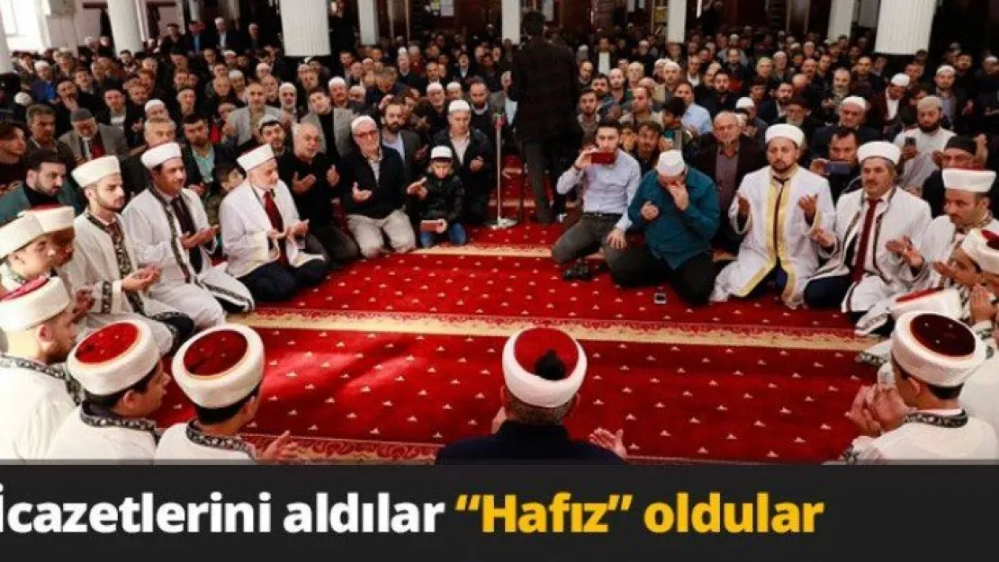 İcazetlerini aldılar 'Hafız' oldular