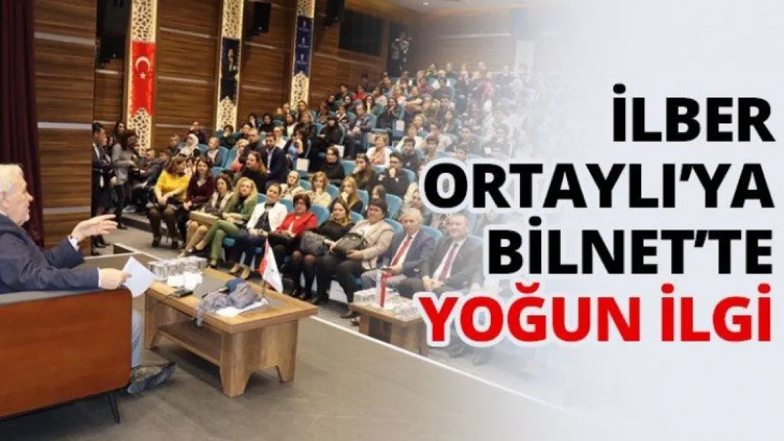 İlber Ortaylı'ya BİLNET'te yoğun ilgi