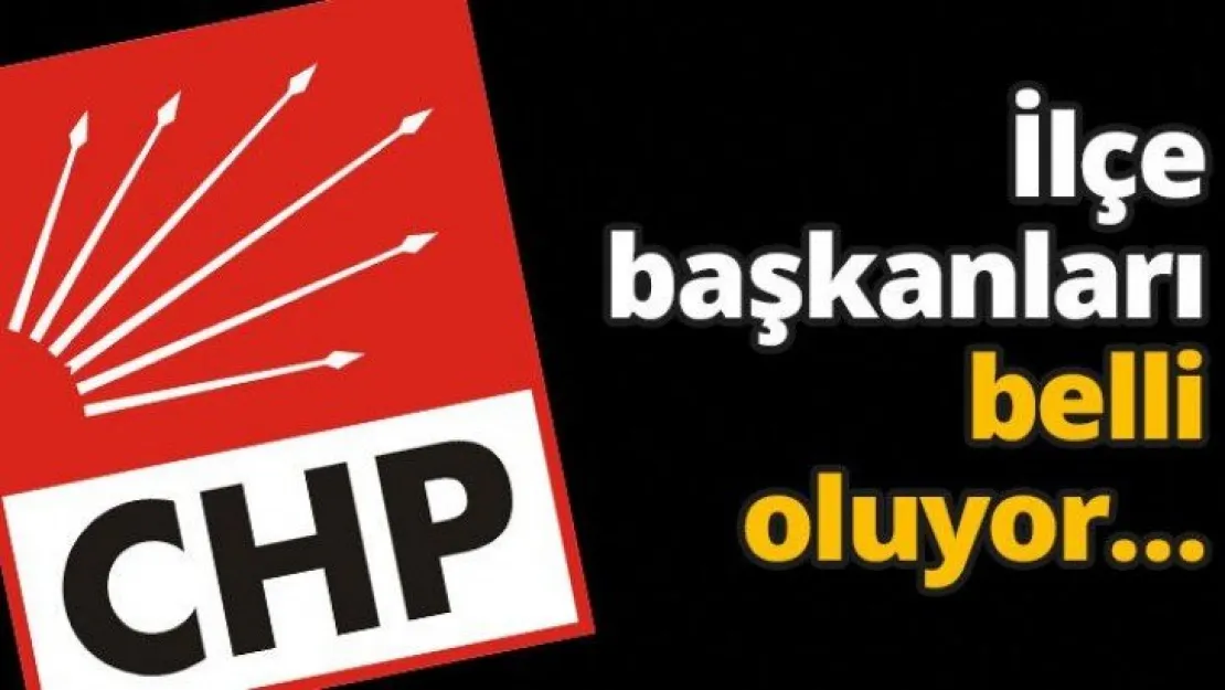 İlçe başkanları belli oluyor…