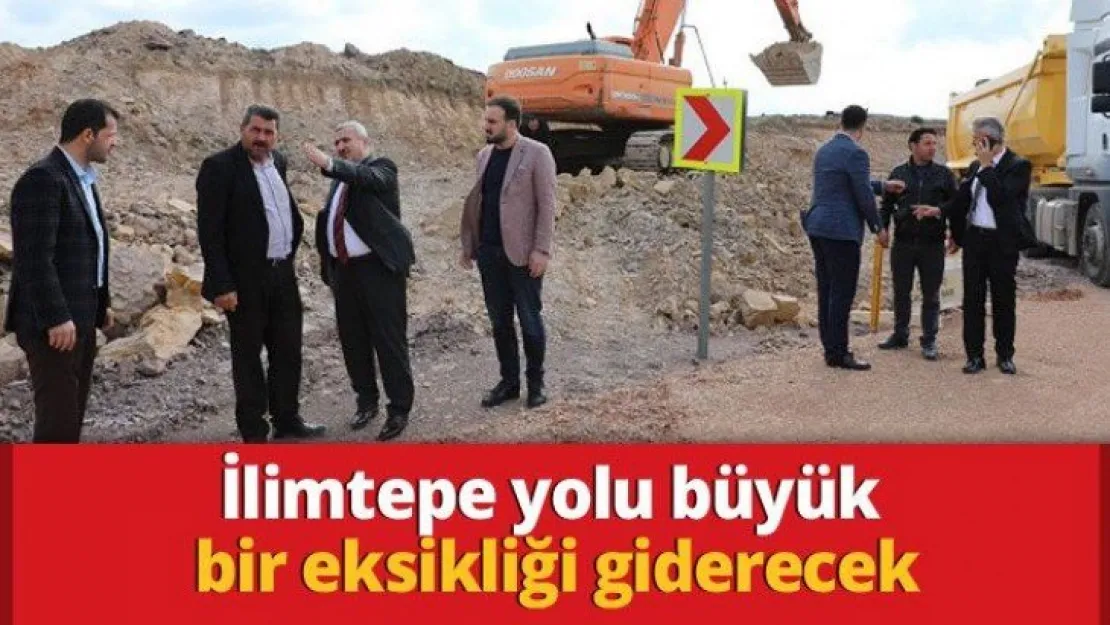 İlimtepe yolu büyük bir eksikliği giderecek