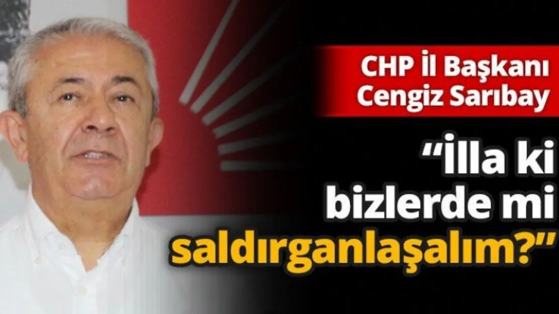 'İlla ki bizlerde mi saldırganlaşalım?'