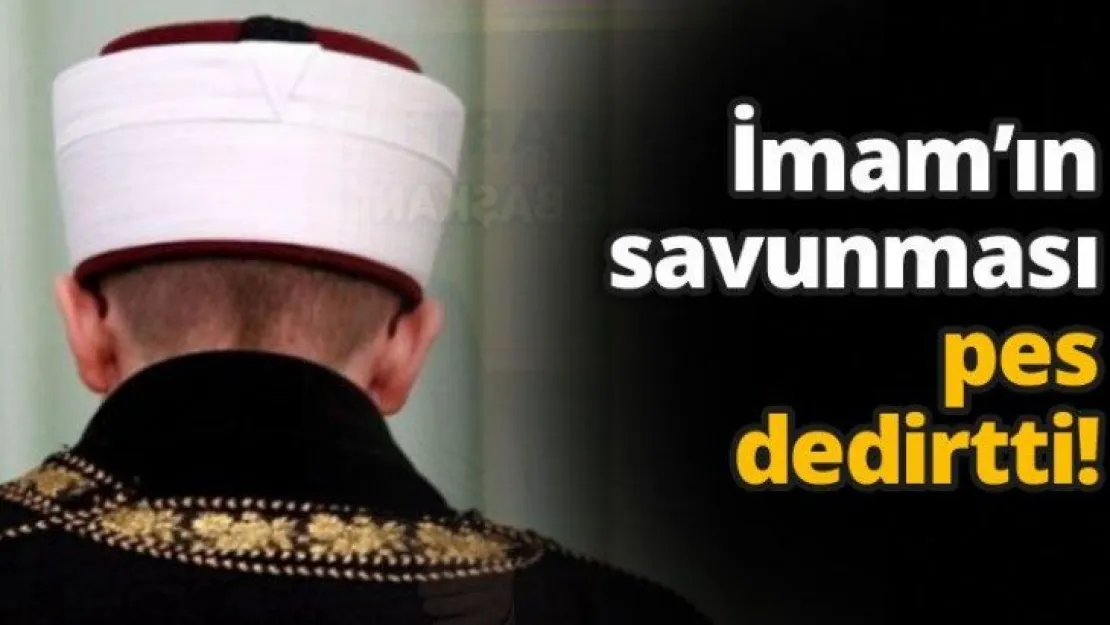 İmam'ın savunması pes dedirtti!