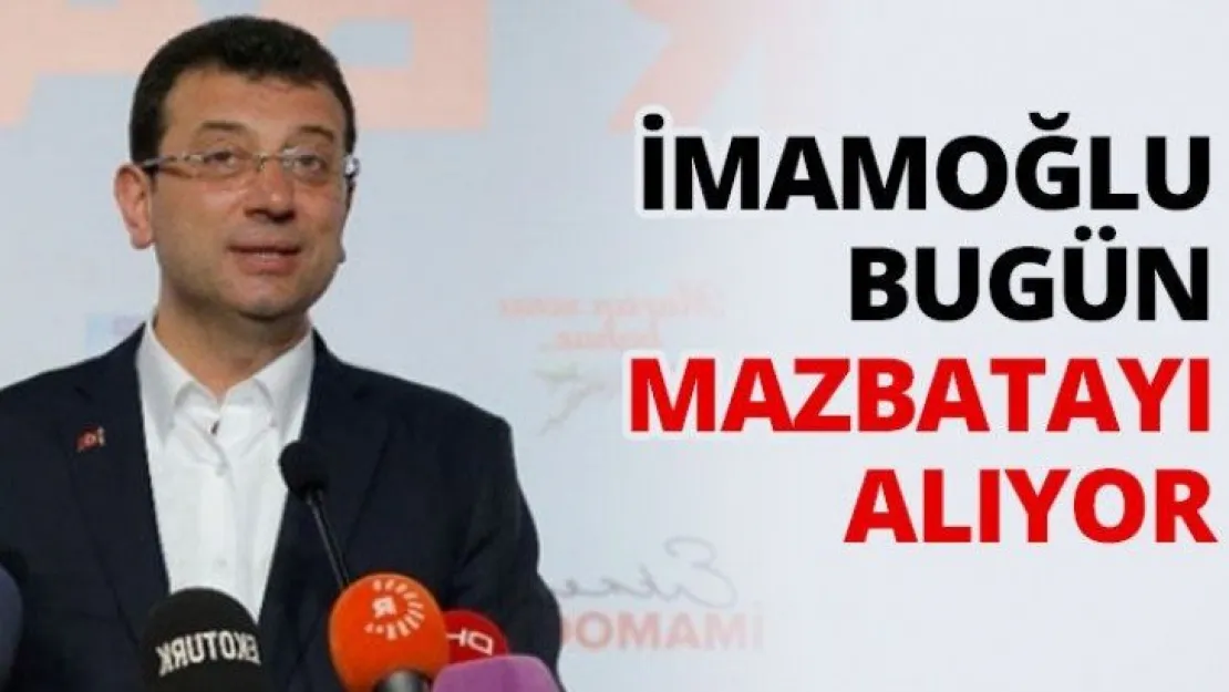 İmamoğlu bugün mazbatayı alıyor