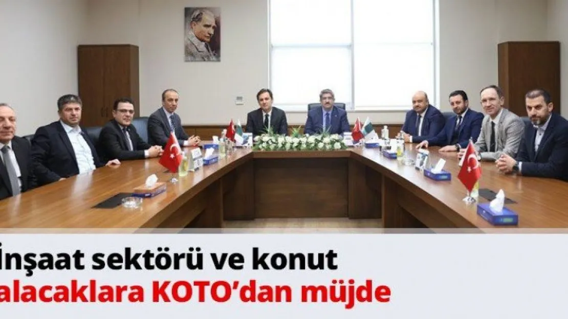 İnşaat sektörü ve konut alacaklara KOTO'dan müjde