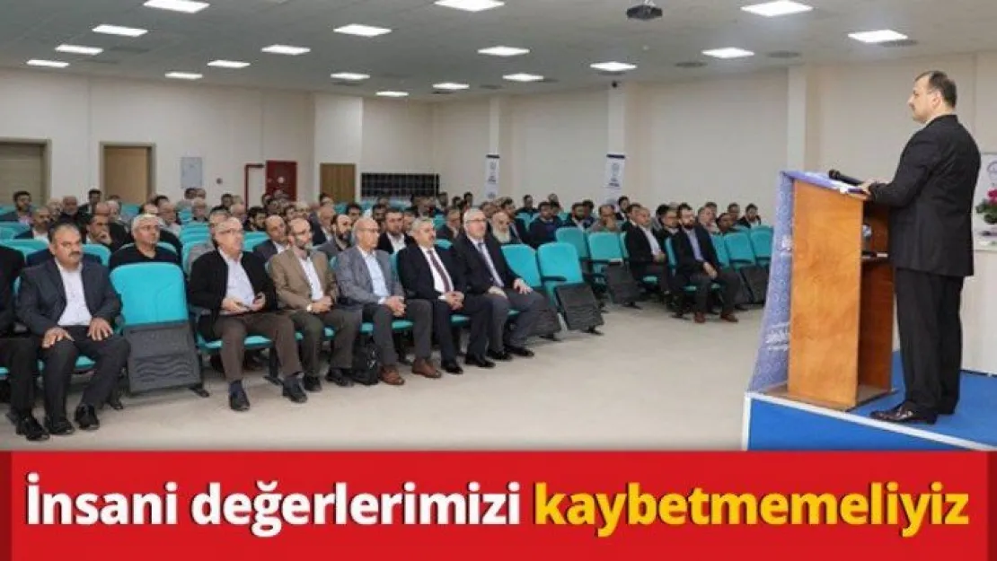 İnsani değerlerimizi kaybetmemeliyiz
