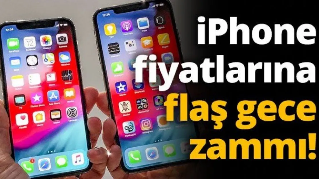 iPhone fiyatlarına flaş gece zammı!