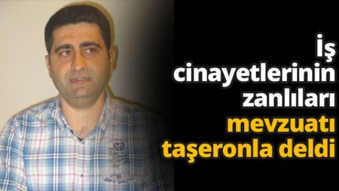 İş cinayetlerinin zanlıları mevzuatı taşeronla deldi