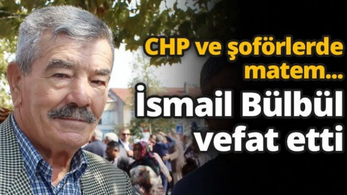 İsmail Bülbül vefat etti