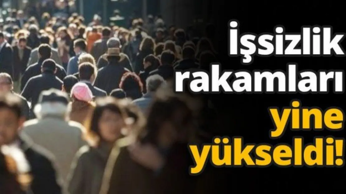 İşsizlik rakamları yine yükseldi!