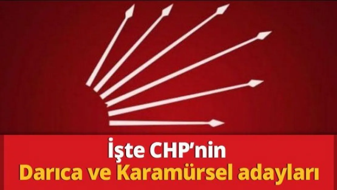 İşte CHP'nin Darıca ve Karamürsel adayları