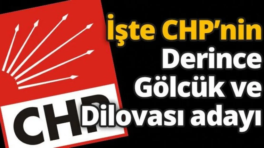 İşte CHP'nin Derince, Gölcük ve Dilovası adayı