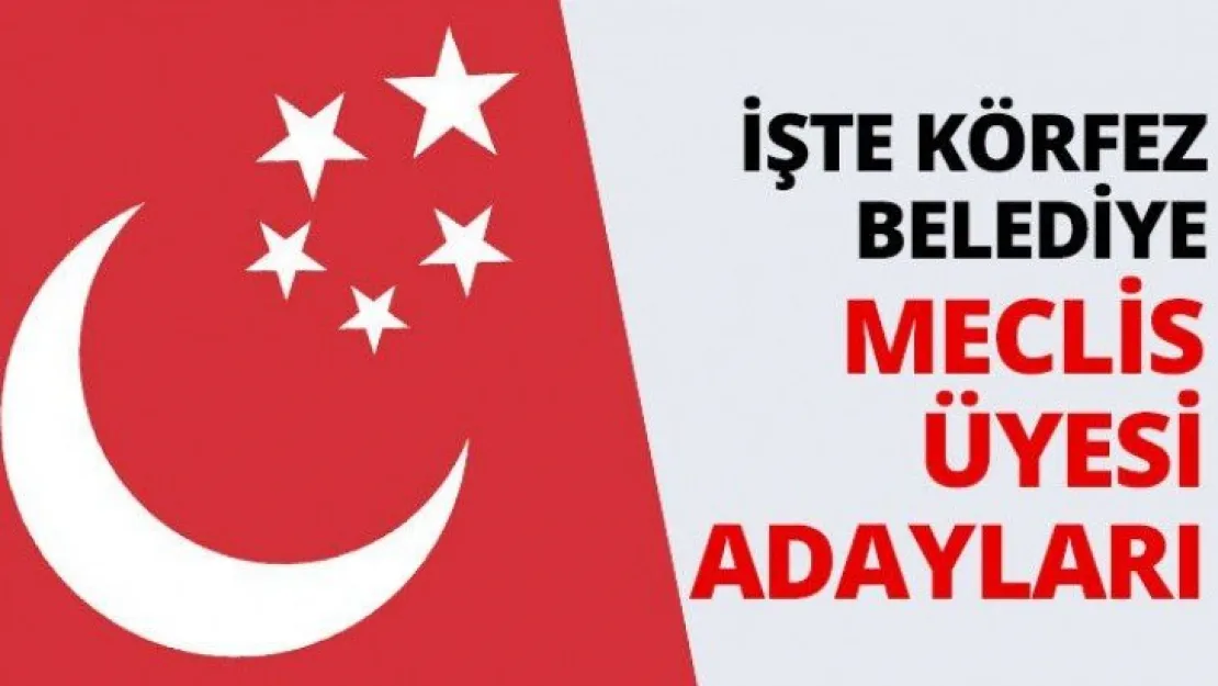 İşte Körfez Belediye Meclis üyesi adayları