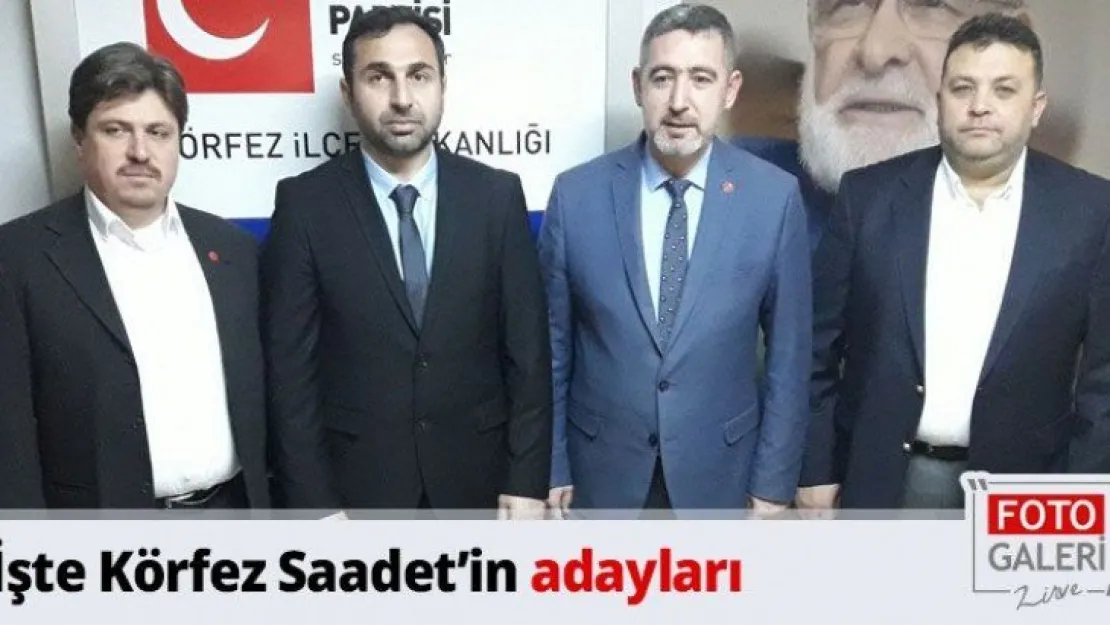 İşte Körfez Saadet'in adayları
