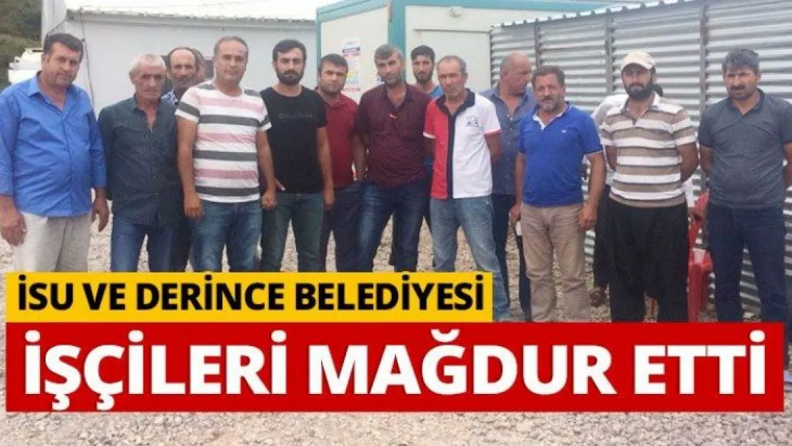 İSU ve Derince Belediyesi işçileri mağdur etti