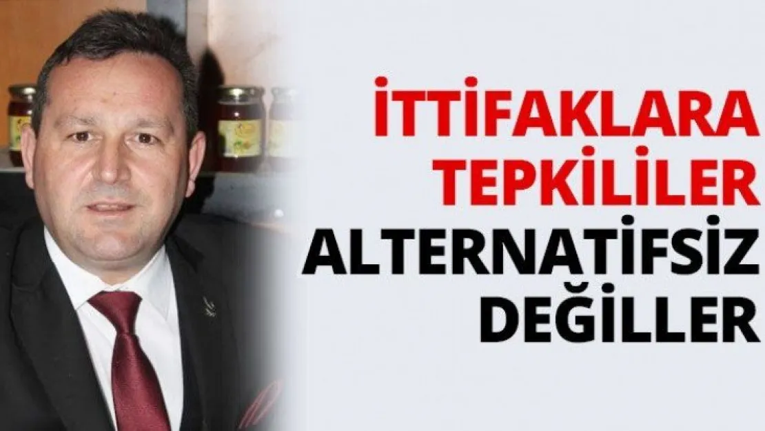 İttifaklara tepkililer alternatifsiz değiller